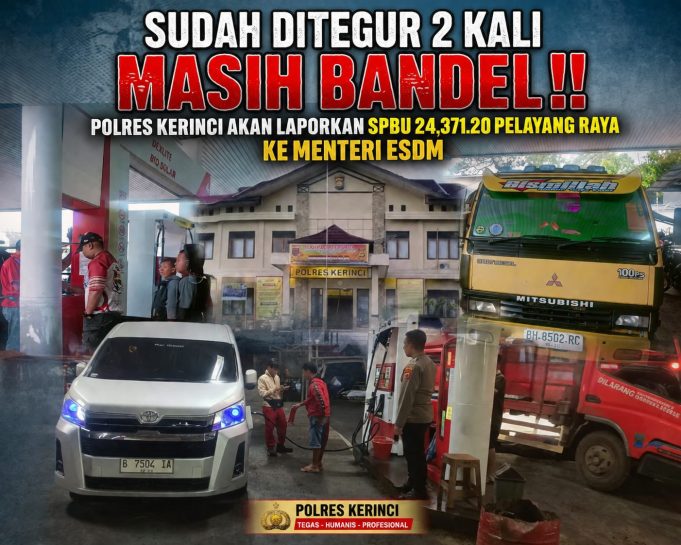 Sudah Ditegur 2 kali Masih Bandel !! Polres Kerinci Akan Laporkan SPBU 24.371.20 Pelayang Raya ke Menteri ESDM
