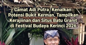 Camat Adi Putra Kenalkan Potensi Bukit Kerman, Tampilkan Kerajinan dan Situs Batu Granit di Festival Budaya Kerinci 2026